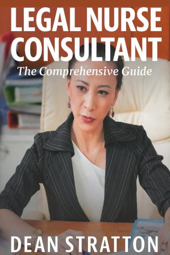 Legal Nurse Consultant – The Comprehensive Guide