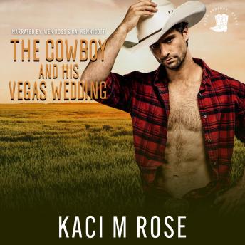 The Cowboy and His Vegas Wedding: An Accidental Marriage Romance