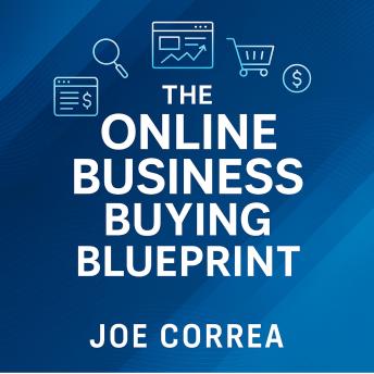 The Online Business Buying Blueprint: How to Find, Analyze, and Negotiate Profitable Online Businesses—Even If You’re a Complete Beginner