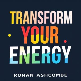 Transform Your Energy: Secrets to Vibrant Living and Growth: 'Unlock the secrets to vibrant living! Experience dynamic audio lessons for thriving energy and growth.'