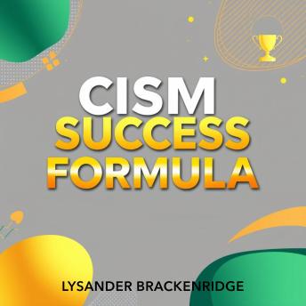 CISM Success Formula: Unlock Your Path to Security Mastery: 'Unlock your potential with engaging audio lessons tailored for CISM exam mastery!'