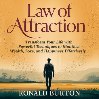 Law of Attraction for Beginners: Transform Your Life with Powerful Visualization Techniques, Affirmations, and Energy Practices to Manifest Wealth, Love, and Happiness Effortlessly Cover