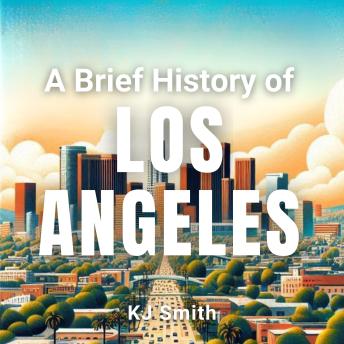 A Brief History of Los Angeles