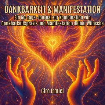[German] - Dankbarkeit & Manifestation: Ein 60-Tage-Journal zur Kombination von Dankbarkeitspraxis und Manifestation deiner Wünsche