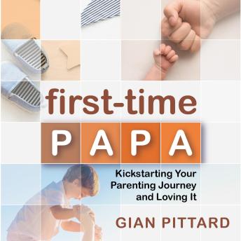 First-Time Papa: Kickstarting Your Parenting Journey and Loving It