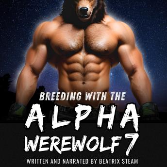 Breeding with the Alpha Werewolf 7: Spicy Monster Mating Knotting Romance Short Story