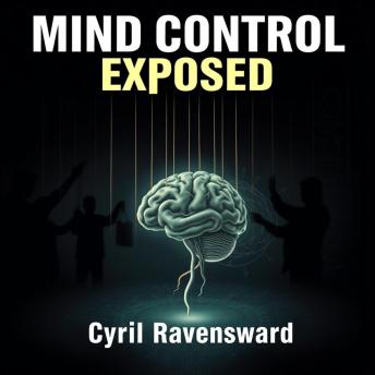 Mind Control Exposed: The Hidden Forces That Shape Our Beliefs: 'Revolutionize your understanding with 'Mind Control Exposed'! Access immersive audio lessons that unveil the forces shaping your beliefs.'