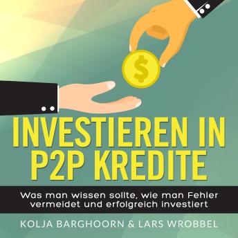 [German] - Investieren in P2P Kredite: Was man wissen sollte, wie man Fehler vermeidet und erfolgreich investiert
