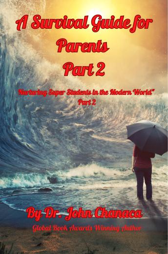 A Survival Guide for Parents Part 2: Nurturing Super Students in the Modern World Part 2