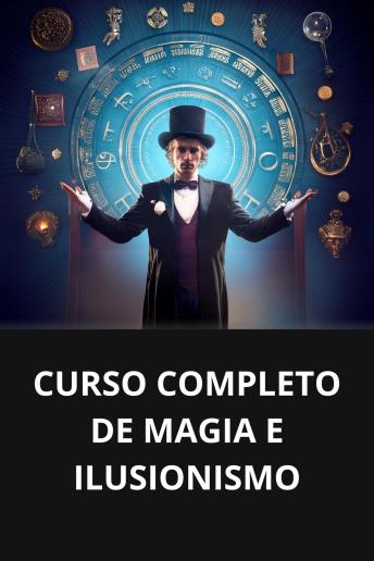 [Portuguese] - CURSO COMPLETO DE MAGIA E ILUSIONISMO