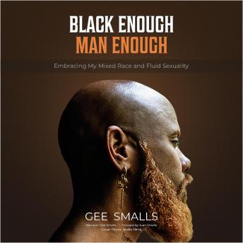 Black Enough Man Enough: Embracing My Mixed Race and Fluid Sexuality