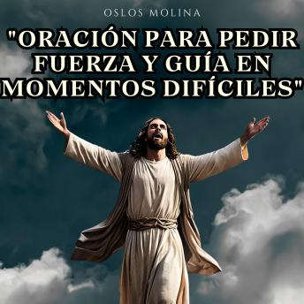 Oración para pedir fuerza y guía en momentos difíciles: Redención - Oslos Molina