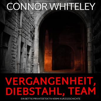 [German] - Vergangenheit, Diebstahl, Team: Ein Bettie-Privatdetektiv-Krimi Kurzgeschichte