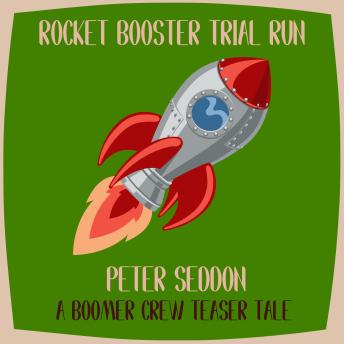 Rocket Booster Trial Run: A Boomer Crew Teaser Tale