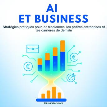 [French] - AI et Business: tratégies pratiques pour les freelances, les petites entreprises et les carrières de demain