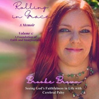 Rolling in Grace: Volume: 1 A Foundation of Faith and Imagination