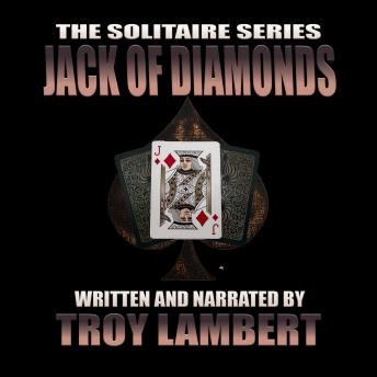Solitaire Series Episode 28: The Jack of Diamonds - Troy Lambert