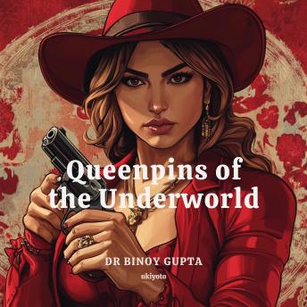 Queenpins of the Underworld