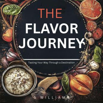 The Flavor Journey: Tasting Your Way Through a Destination