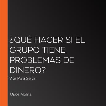[Spanish] - ¿Qué hacer si el grupo tiene problemas de DINERO?: Vivir Para Servir