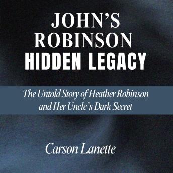 JOHN’S ROBINSON HIDDEN LEGACY: True Story of Margaret Fitzpatrick, Jason Corbett, and a Family Torn Apart by Murder
