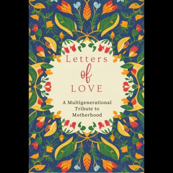 Letters of Love: A Multigenerational Tribute to Motherhood