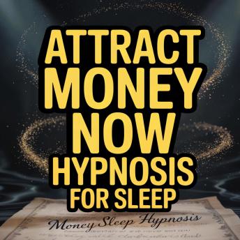 Attract Money Now Hypnosis For Sleep
