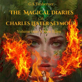 The Magical Diaries of Charles Lester Seymour:: A New Eden