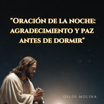 'Oración de la noche: agradecimiento y paz antes de dormir': Redención - Oslos Molina 'Oración de la noche: agradecimiento y paz antes de dormir': Redención - Oslos Molina
