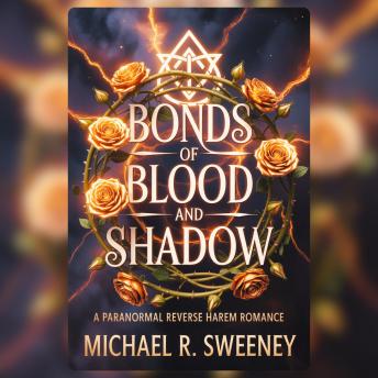 Bonds Of Blood And Shadow: A Paranormal Reverse Harem Romance