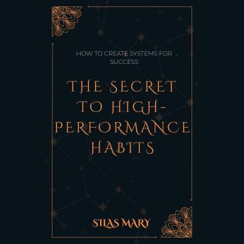 The Secret to High-Performance Habits: How to Create Systems for Success