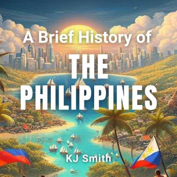 A Brief History of the Philippines