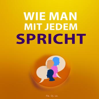 [German] - Wie man mit jedem spricht: Praktischer Leitfaden für effektive Gespräche – Was Sie wissen müssen, um erfolgreich zu sein
