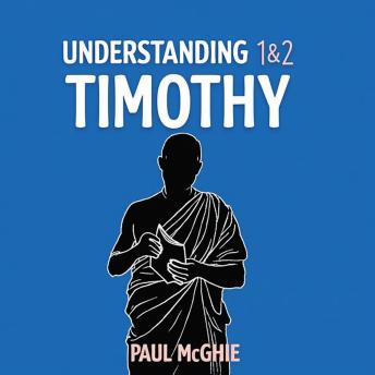Understanding 1&2 Timothy: Reflections on Failure and Legacy