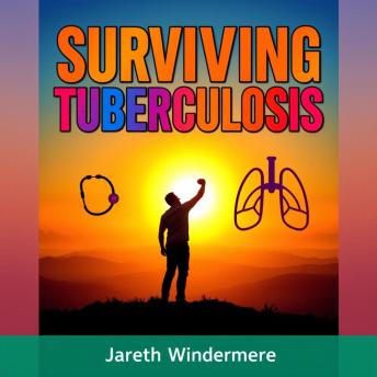 Surviving Tuberculosis: Unmasking the Deadly Truth That Still Haunts Us: 'Elevate your TB knowledge! Dive into captivating audio lessons that unveil the hidden truths of surviving tuberculosis.'