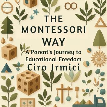 The Montessori Way: A Parent’s Journey to Educational Freedom