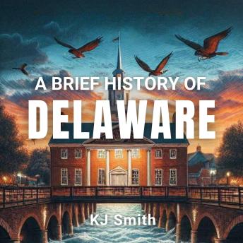 A Brief History of Delaware