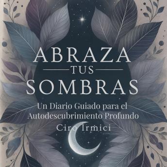 [Spanish] - Abraza tus Sombras: Un Diario Guiado para el Autodescubrimiento Profundo
