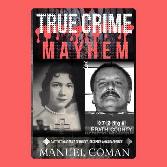 True Crime Mayhem Episodes 5: Dark, Disturbing and Murder stories.