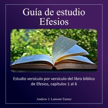 [Spanish] - Guía de Estudio: Efesios: Estudio versículo a versículo del libro bíblico de Efesios, capítulos 1 al 6