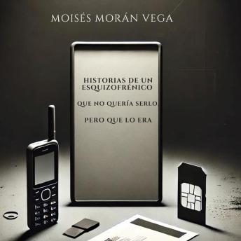 [Spanish] - Historias de un esquizofrénico que no quería serlo, pero que lo era