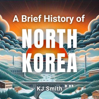 A Brief History of North Korea