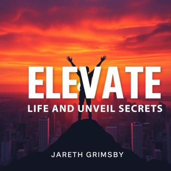 ELEVATE Life and Unveil Secrets: 'Elevate your life and discover secrets with our dynamic audio lessons for unparalleled personal growth!'