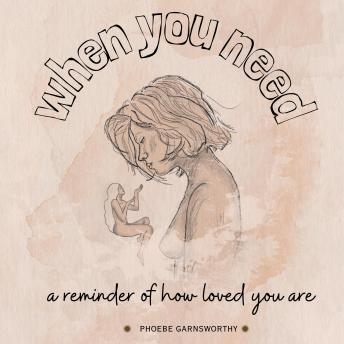 When You Need A Reminder Of How Loved You Are: a nurturing book to motivate and inspire