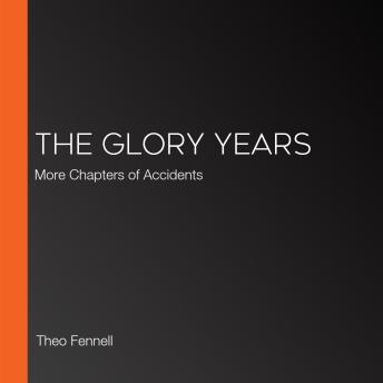 The Glory Years: More Chapters of Accidents