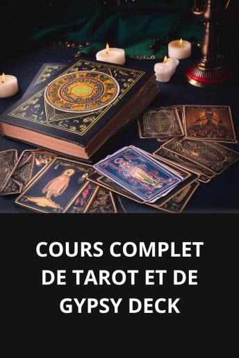 [French] - COURS COMPLET DE TAROT ET DE GYPSY DECK