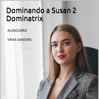 [Spanish] - Dominando a Susan 2. Dominatrix: Dominando a Susan 2 Vol. 4