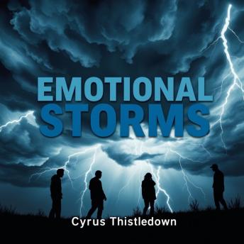 Emotional Storms: Navigating Love and Loss in Relationships: 'Master your emotions! Dive into gripping audio lessons that guide you through love and heartbreak.'