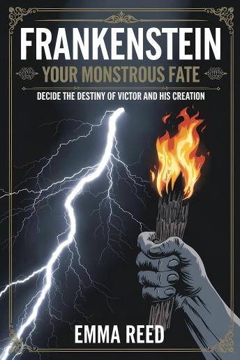 Frankenstein: Your Monstrous Fate: Decide the Destiny of Victor and His Creation