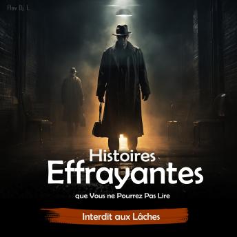 [French] - Histoires Effrayantes que Vous ne Pourrez Pas Lire: Interdit aux Lâches